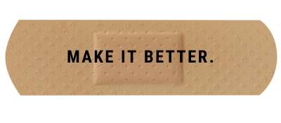 Band Aid that says "Make it Better"